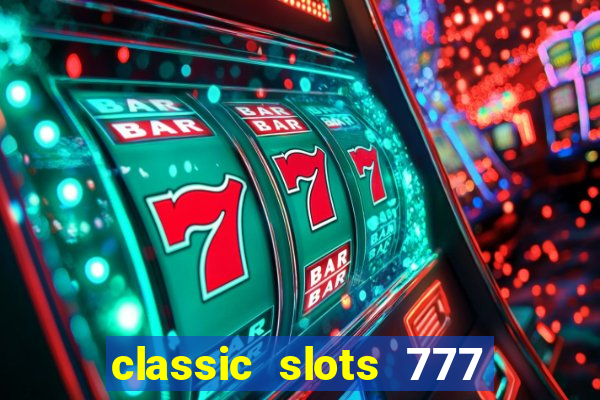 classic slots 777 paga mesmo
